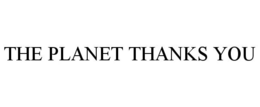 THE PLANET THANKS YOU trademark