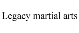 LEGACY MARTIAL ARTS trademark