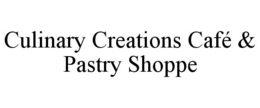CULINARY CREATIONS CAFÉ & PASTRY SHOPPE trademark