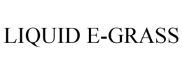 LIQUID E-GRASS trademark