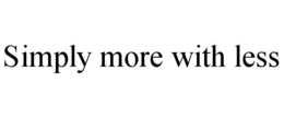 SIMPLY MORE WITH LESS trademark