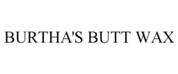 BURTHA'S BUTT WAX trademark