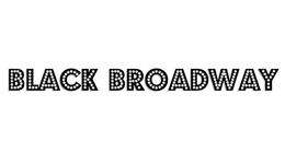 BLACK BROADWAY trademark