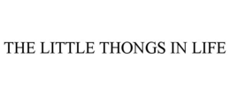 THE LITTLE THONGS IN LIFE trademark
