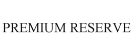 PREMIUM RESERVE trademark