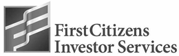 FIRST CITIZENS INVESTOR SERVICES trademark