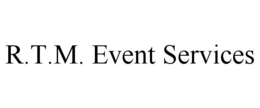 R.T.M. EVENT SERVICES trademark