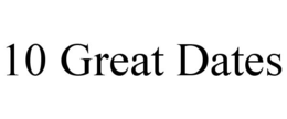 10 GREAT DATES trademark