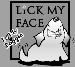 LICK MY FACE I LOVE MY DOGGIE trademark