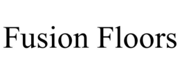 FUSION FLOORS trademark