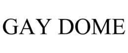 GAY DOME trademark