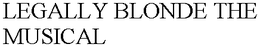 LEGALLY BLONDE THE MUSICAL trademark