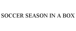 SOCCER SEASON IN A BOX trademark