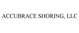 ACCUBRACE SHORING, LLC trademark