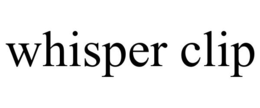 WHISPER CLIP trademark