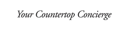 YOUR COUNTERTOP CONCIERGE trademark