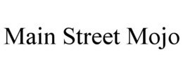 MAIN STREET MOJO trademark