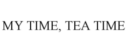 MY TIME, TEA TIME trademark