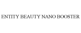 ENTITY BEAUTY NANO BOOSTER trademark