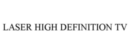 LASER HIGH DEFINITION TV trademark