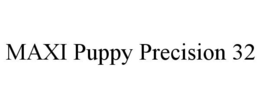 MAXI PUPPY PRECISION 32 trademark