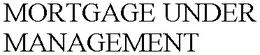 MORTGAGE UNDER MANAGEMENT trademark