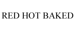 RED HOT BAKED trademark