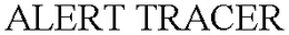 ALERT TRACER trademark