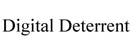 DIGITAL DETERRENT trademark