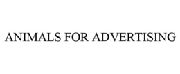ANIMALS FOR ADVERTISING trademark