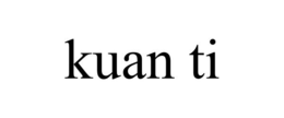 KUAN TI trademark