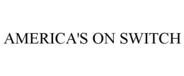 AMERICA'S ON SWITCH trademark