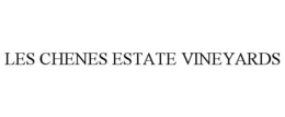 LES CHENES ESTATE VINEYARDS trademark