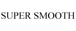 SUPER SMOOTH trademark
