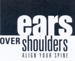 EARS OVER SHOULDERS ALIGN YOUR SPINE trademark