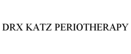 DRX KATZ PERIOTHERAPY trademark