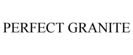 PERFECT GRANITE trademark
