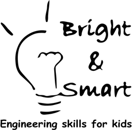 BRIGHT & SMART ENGINEERING SKILLS FOR KIDS trademark