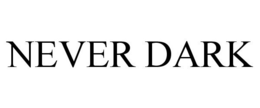 NEVER DARK trademark