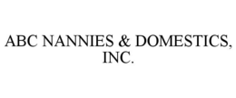 ABC NANNIES & DOMESTICS, INC. trademark