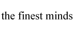 THE FINEST MINDS trademark
