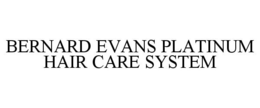 BERNARD EVANS PLATINUM HAIR CARE SYSTEM trademark