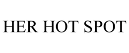 HER HOT SPOT trademark