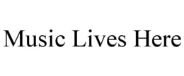 MUSIC LIVES HERE trademark
