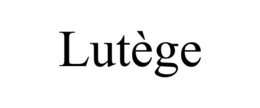 LUTÈGE trademark