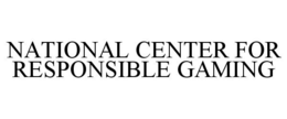 NATIONAL CENTER FOR RESPONSIBLE GAMING trademark