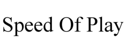SPEED OF PLAY trademark