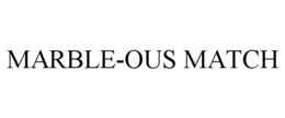 MARBLE-OUS MATCH trademark