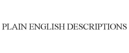 PLAIN ENGLISH DESCRIPTIONS trademark