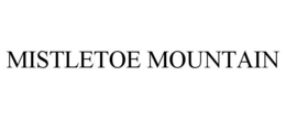 MISTLETOE MOUNTAIN trademark
